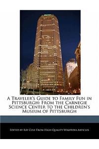 A Traveler's Guide to Family Fun in Pittsburgh