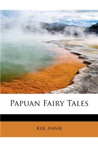 Papuan Fairy Tales