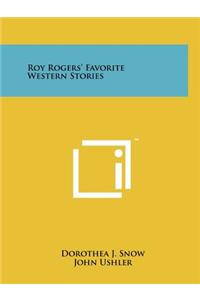 Roy Rogers' Favorite Western Stories