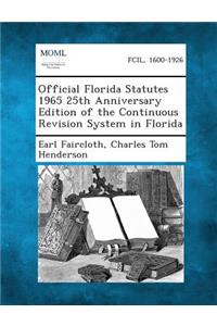 Official Florida Statutes 1965 25th Anniversary Edition of the Continuous Revision System in Florida
