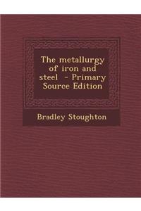 The Metallurgy of Iron and Steel