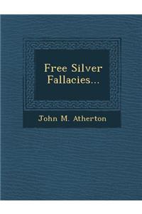 Free Silver Fallacies...