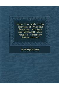 Report on Lands in the Counties of Wise and Buchanan, Virginia, and McDowell, West Virginia