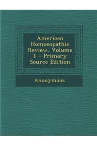 American Homoeopathic Review, Volume 1