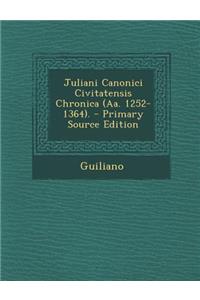 Juliani Canonici Civitatensis Chronica (AA. 1252-1364). - Primary Source Edition