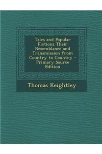 Tales and Popular Fictions Their Resemblance and Transmission from Country to Country