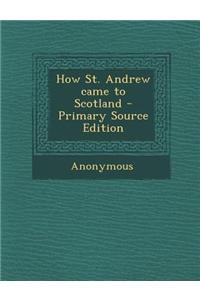 How St. Andrew Came to Scotland