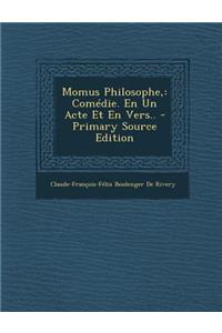 Momus Philosophe,: Comedie. En Un Acte Et En Vers..
