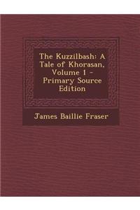The Kuzzilbash: A Tale of Khorasan, Volume 1