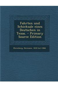 Fahrten Und Schicksale Eines Deutschen in Texas.