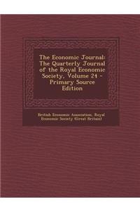 The Economic Journal: The Quarterly Journal of the Royal Economic Society, Volume 24 - Primary Source Edition