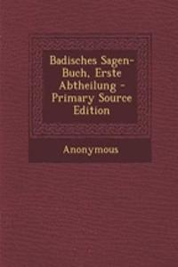 Badisches Sagen-Buch, Erste Abtheilung - Primary Source Edition