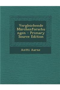 Vergleichende Marchenforschungen - Primary Source Edition