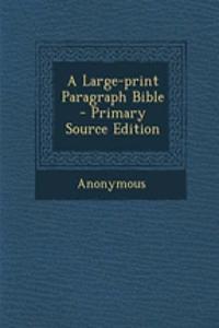 A Large-Print Paragraph Bible - Primary Source Edition