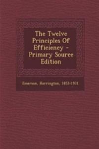 The Twelve Principles of Efficiency - Primary Source Edition