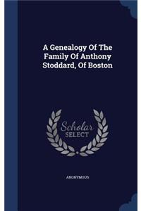 Genealogy Of The Family Of Anthony Stoddard, Of Boston