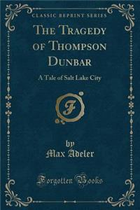 The Tragedy of Thompson Dunbar
