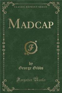 Madcap (Classic Reprint)