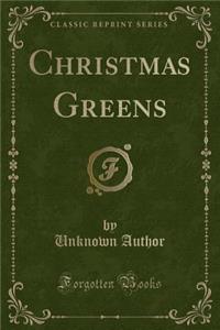 Christmas Greens (Classic Reprint)