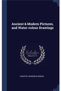 Ancient & Modern Pictures, and Water-Colour Drawings