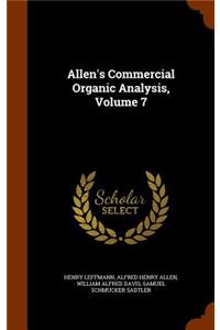 Allen's Commercial Organic Analysis, Volume 7
