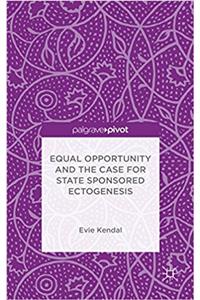 Equal Opportunity and the Case for State Sponsored Ectogenesis