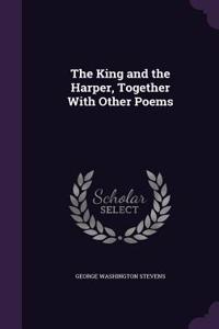 The King and the Harper, Together with Other Poems