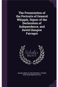 Presentation of the Portraits of General Whipple, Signer of the Declaration of Independence, and David Glasgow Farragut
