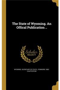 The State of Wyoming. an Offical Publication ..