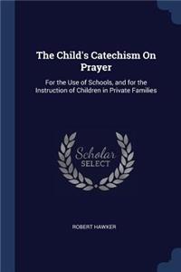 The Child's Catechism On Prayer
