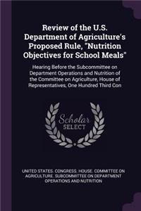 Review of the U.S. Department of Agriculture's Proposed Rule, Nutrition Objectives for School Meals