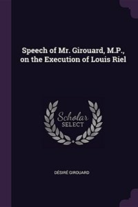 Speech of Mr. Girouard, M.P., on the Execution of Louis Riel