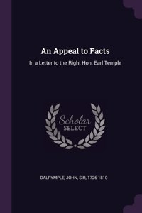 Appeal to Facts: In a Letter to the Right Hon. Earl Temple