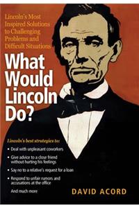 What Would Lincoln Do?