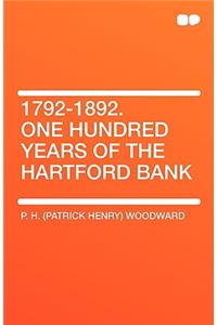 1792-1892. One Hundred Years of the Hartford Bank