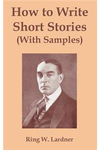 How to Write Short Stories with Samples
