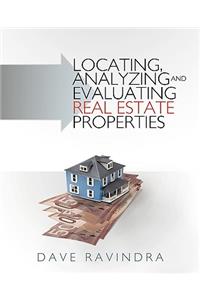 Locating, Analyzing and Evaluating Real Estate Properties