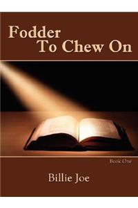 Fodder To Chew On