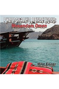 Photographic Rendezvous: Musandam Oman