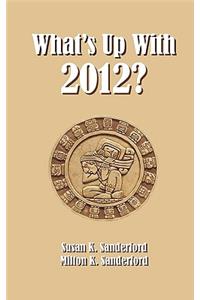 What's Up With 2012?