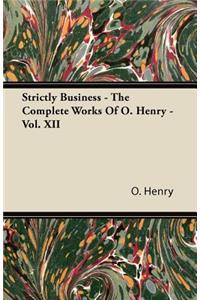 Strictly Business - The Complete Works Of O. Henry - Vol. XII
