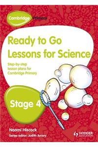 Cambridge Primary Ready to Go Lessons for Science Stage 4