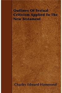 Outlines Of Textual Criticism Applied To The New Testament