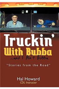 Truckin' with Bubba ... and I Ain't Bubba