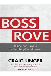 Boss Rove: Inside Karl Rove's Secret Kingdom of Power