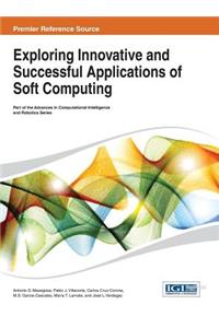 Exploring Innovative and Successful Applications of Soft Computing