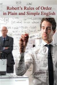 Robert's Rules of Order in Plain and Simple English: Revised and Annotated
