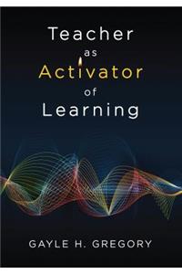 Teacher as Activator of Learning