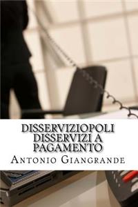 Disserviziopoli Disservizi a Pagamento