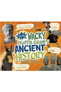 Totally Wacky Facts about Ancient History
